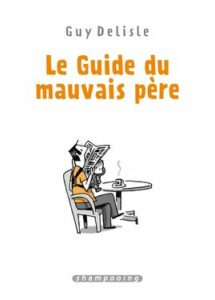 Le guide du mauvais père - Guy Delisle
