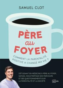 père au foyer - Samuel Clot